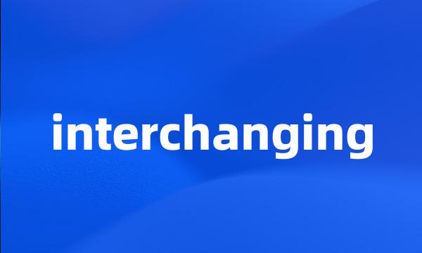 interchanging