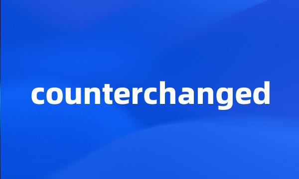 counterchanged