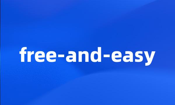 free-and-easy