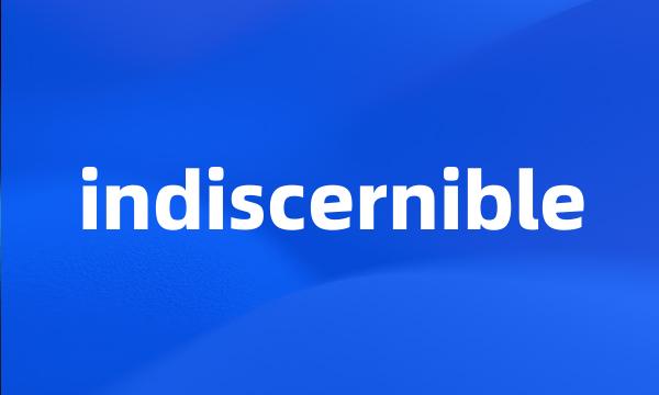 indiscernible