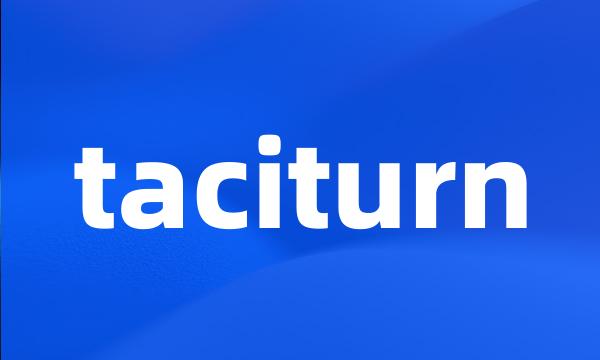 taciturn