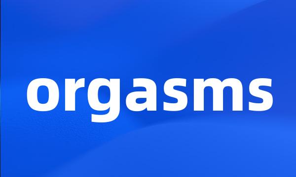 orgasms