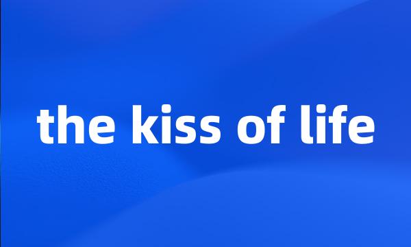 the kiss of life