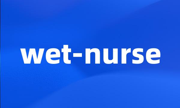 wet-nurse