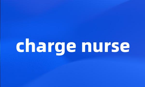 charge nurse