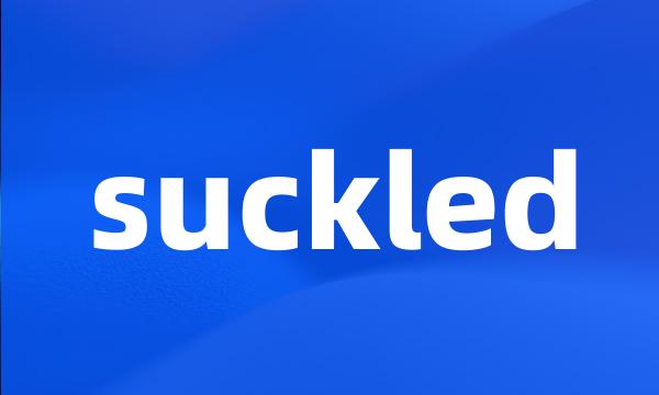 suckled