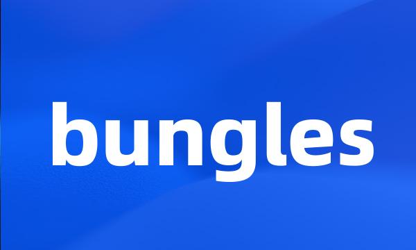 bungles