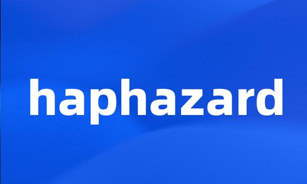 haphazard