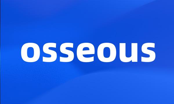 osseous