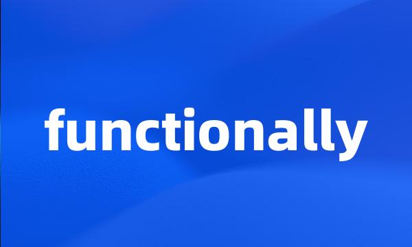 functionally