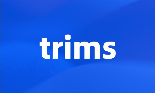 trims