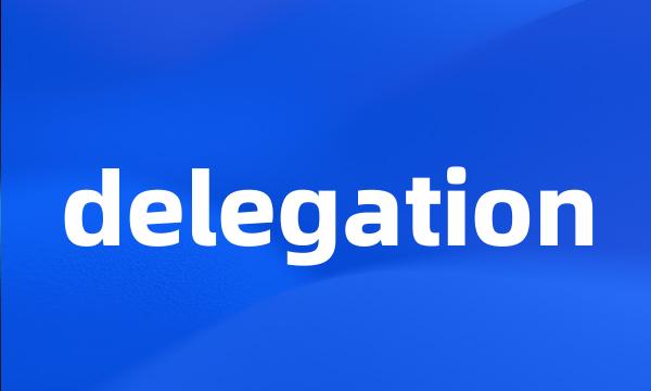 delegation