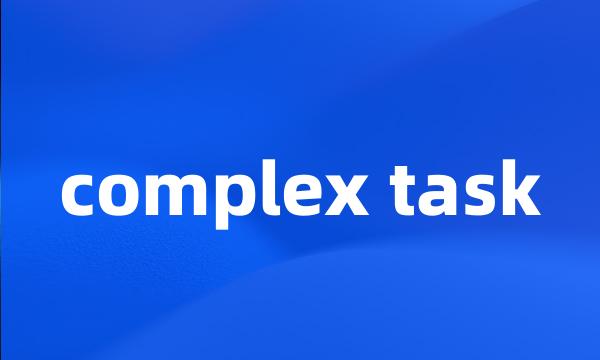 complex task