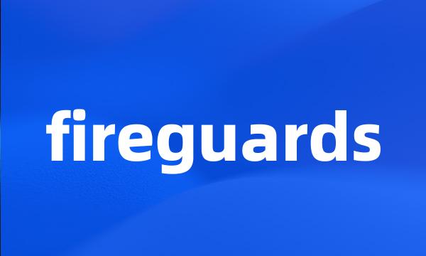 fireguards