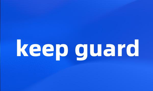 keep guard