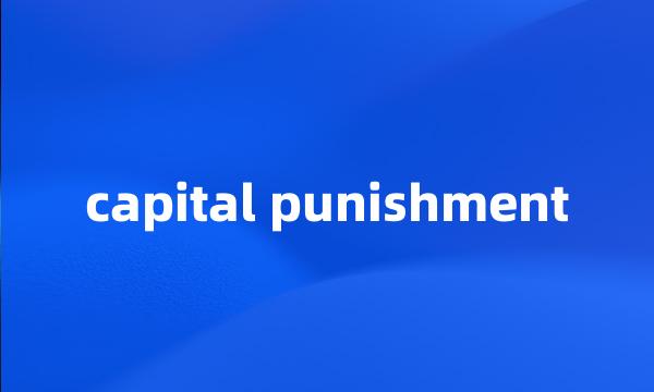 capital punishment