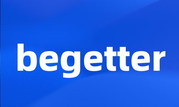 begetter