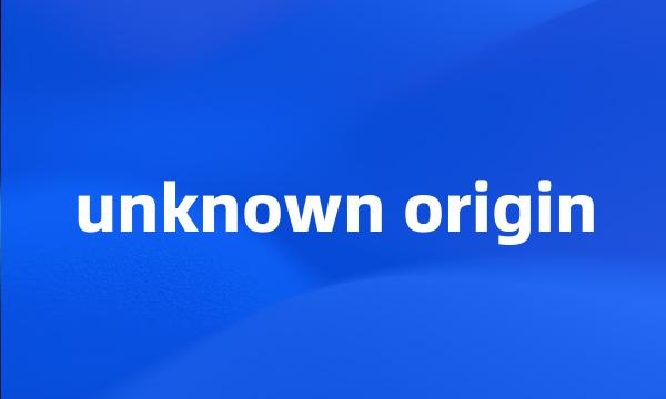 unknown origin