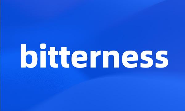 bitterness