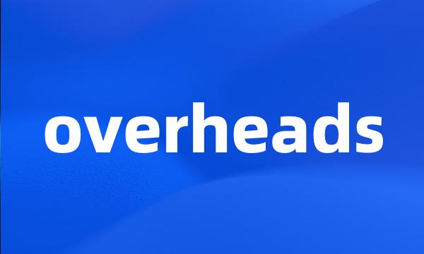 overheads