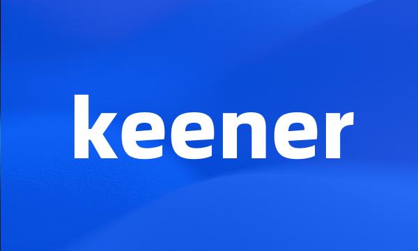 keener