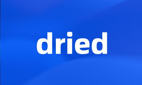 dried