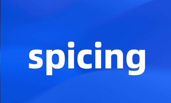 spicing