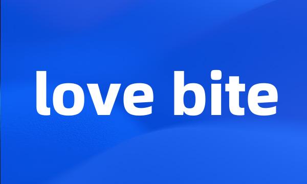 love bite