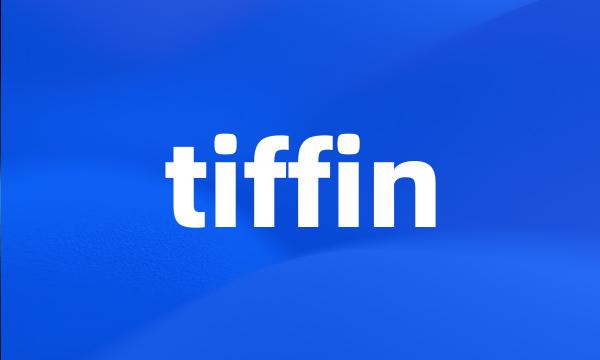 tiffin