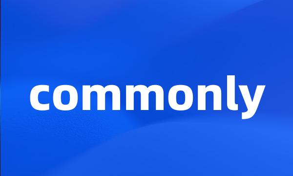 commonly