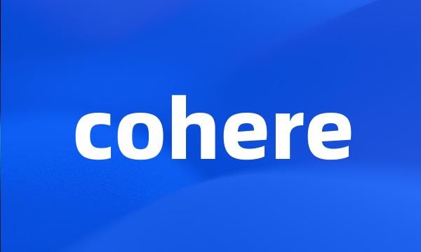 cohere