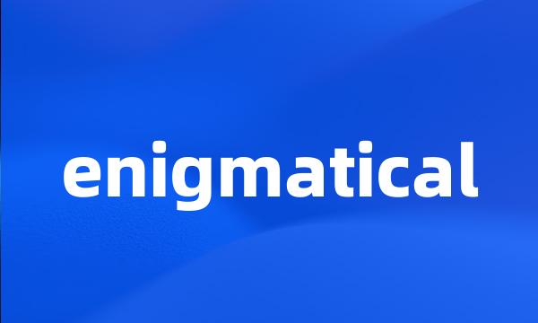 enigmatical