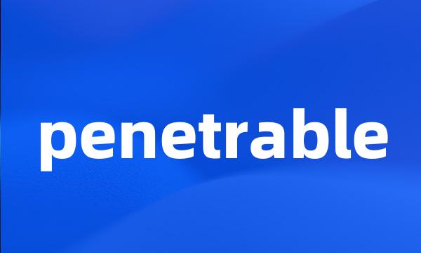 penetrable