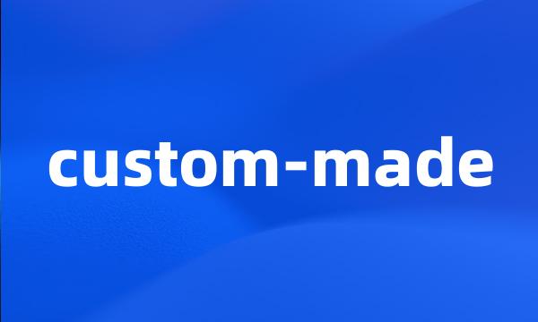 custom-made