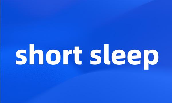 short sleep