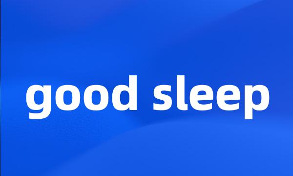 good sleep