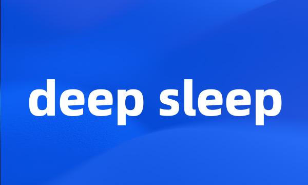 deep sleep