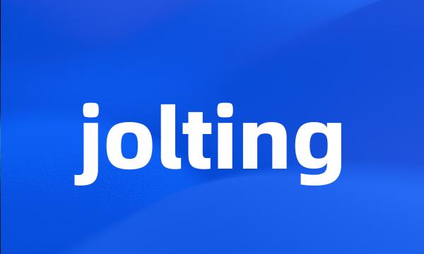 jolting