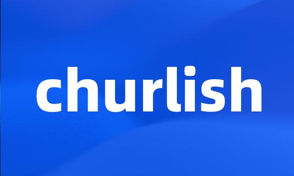 churlish