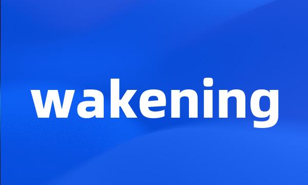 wakening