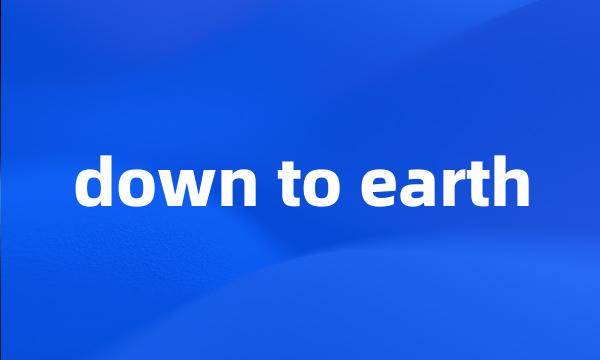 down to earth