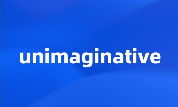 unimaginative