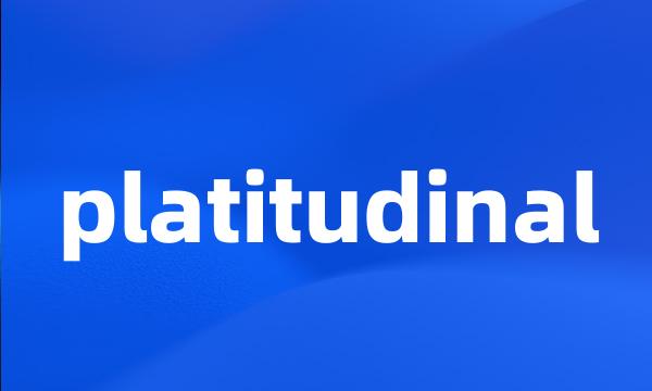 platitudinal