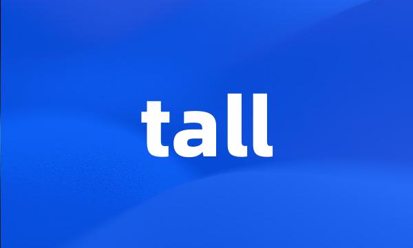 tall