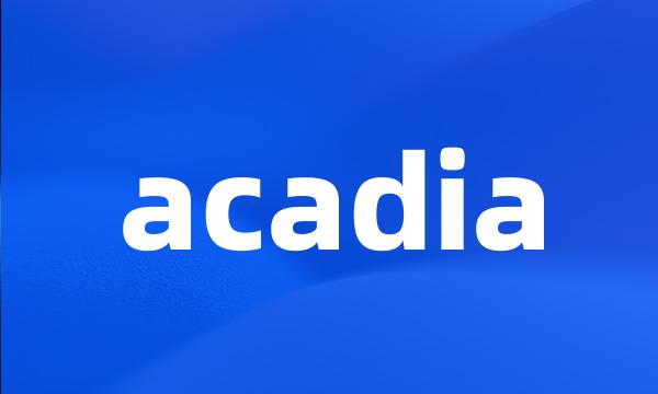 acadia