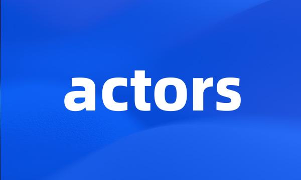 actors