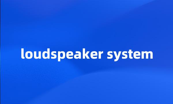 loudspeaker system