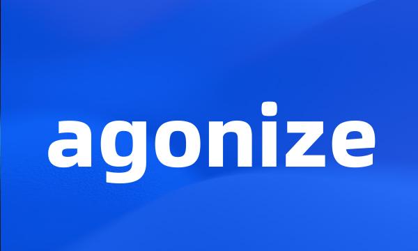 agonize