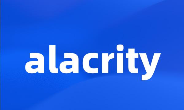 alacrity