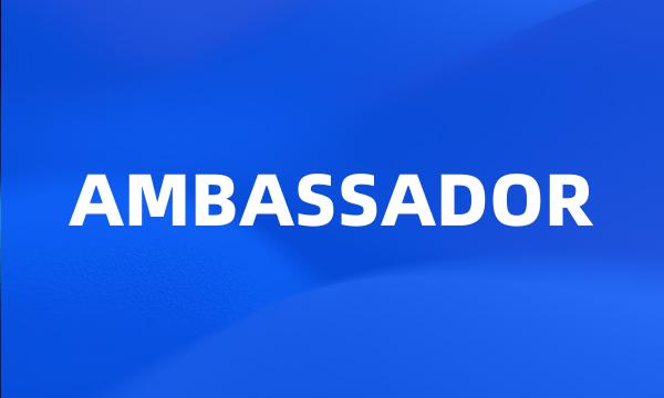 AMBASSADOR